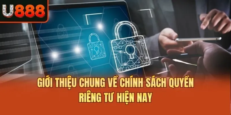 Giới thiệu chung về chính sách quyền riêng tư hiện nay