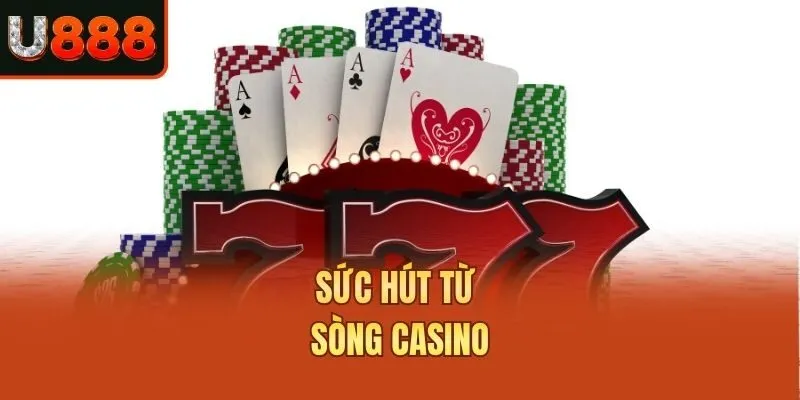 Sức hút từ sòng Casino