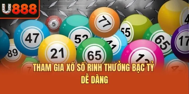 Tham gia xổ số rinh thưởng bạc tỷ dễ dàng