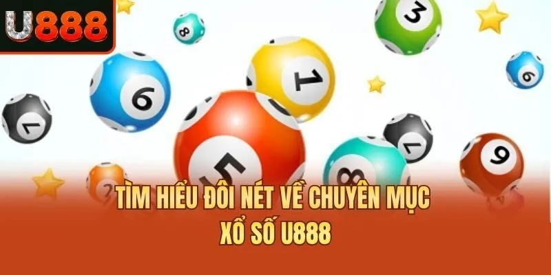 Tìm hiểu đôi nét về chuyên mục xổ số U888