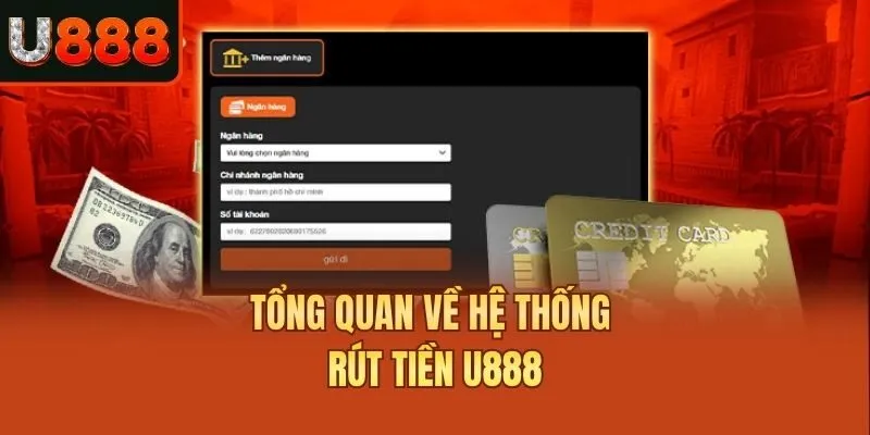 Tổng quan về hệ thống rút tiền U888