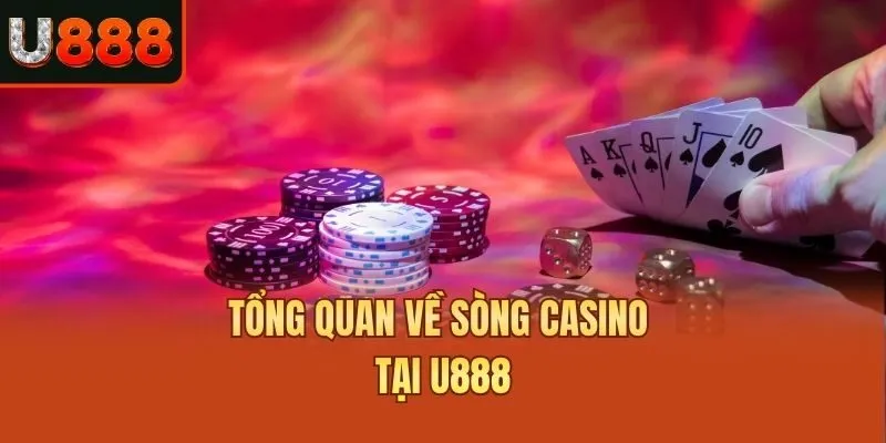 Tổng quan về sòng Casino tại U888