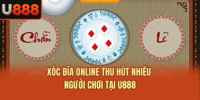 Xóc đĩa online thu hút nhiều người chơi tại U888